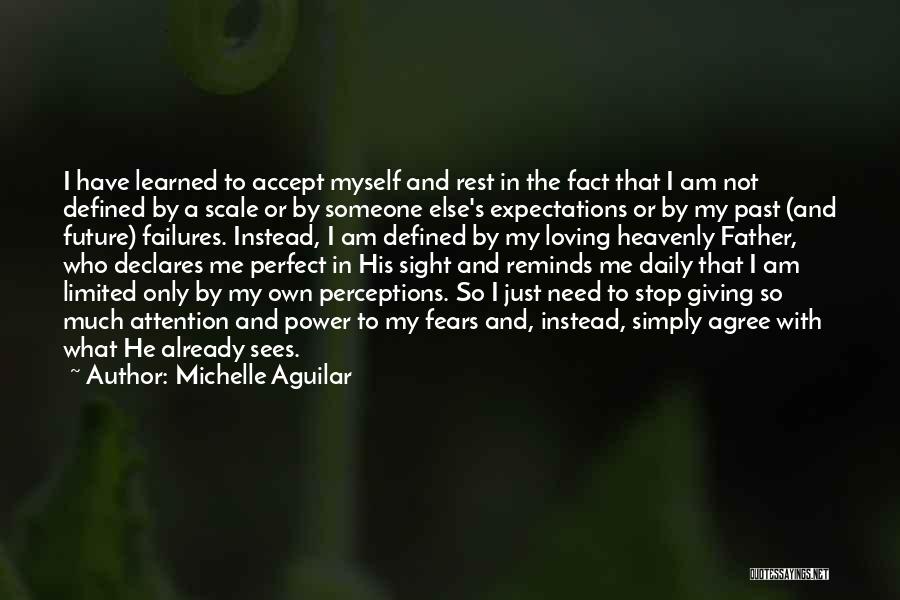 Michelle Aguilar Quotes: I Have Learned To Accept Myself And Rest In The Fact That I Am Not Defined By A Scale Or