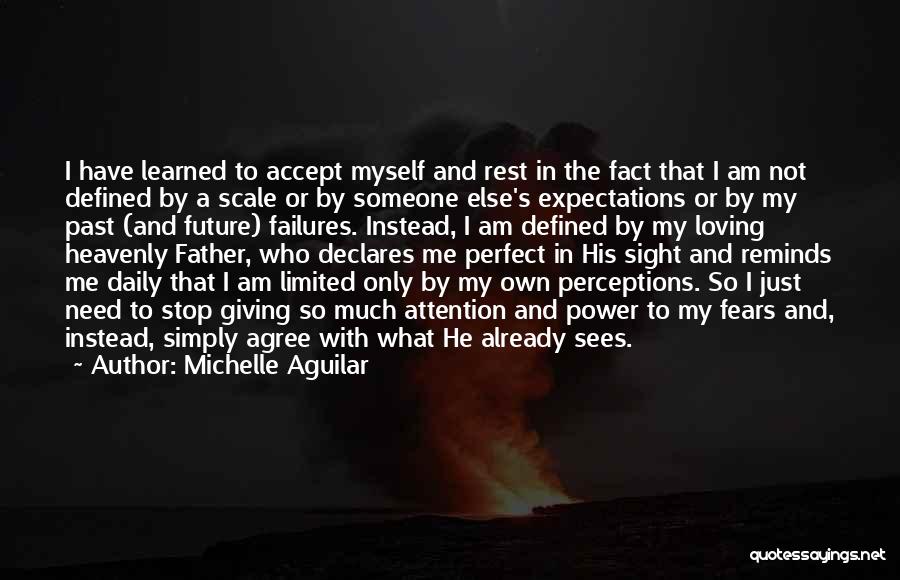 Michelle Aguilar Quotes: I Have Learned To Accept Myself And Rest In The Fact That I Am Not Defined By A Scale Or