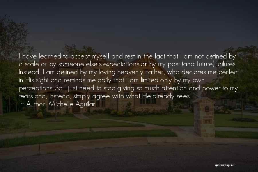 Michelle Aguilar Quotes: I Have Learned To Accept Myself And Rest In The Fact That I Am Not Defined By A Scale Or