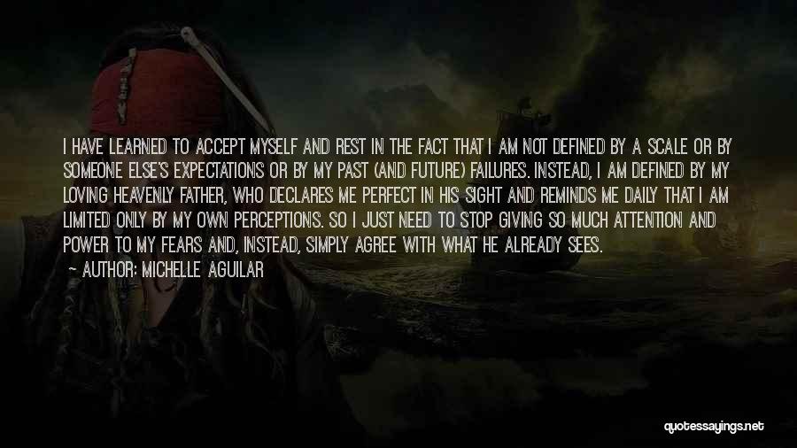 Michelle Aguilar Quotes: I Have Learned To Accept Myself And Rest In The Fact That I Am Not Defined By A Scale Or