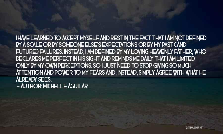 Michelle Aguilar Quotes: I Have Learned To Accept Myself And Rest In The Fact That I Am Not Defined By A Scale Or