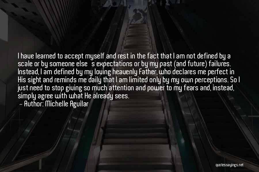 Michelle Aguilar Quotes: I Have Learned To Accept Myself And Rest In The Fact That I Am Not Defined By A Scale Or