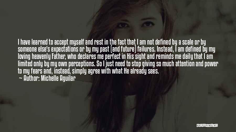 Michelle Aguilar Quotes: I Have Learned To Accept Myself And Rest In The Fact That I Am Not Defined By A Scale Or