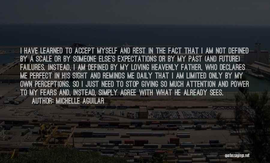 Michelle Aguilar Quotes: I Have Learned To Accept Myself And Rest In The Fact That I Am Not Defined By A Scale Or