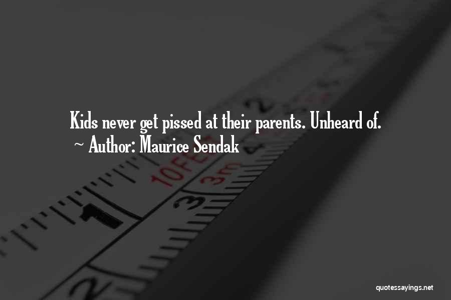 Maurice Sendak Quotes: Kids Never Get Pissed At Their Parents. Unheard Of.