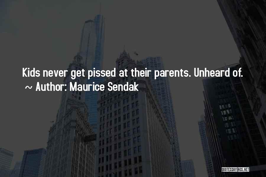 Maurice Sendak Quotes: Kids Never Get Pissed At Their Parents. Unheard Of.
