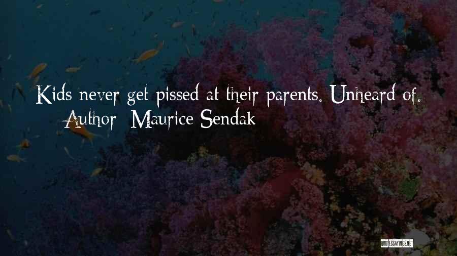 Maurice Sendak Quotes: Kids Never Get Pissed At Their Parents. Unheard Of.