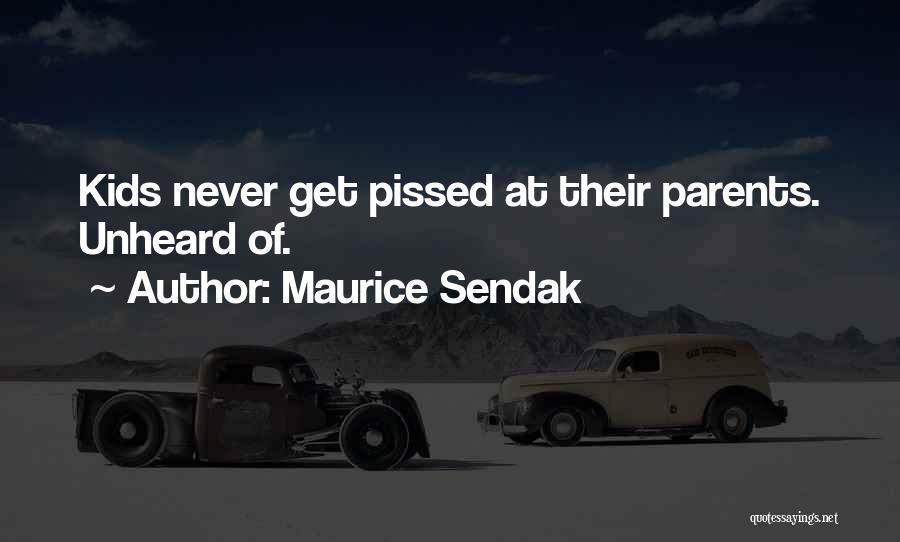 Maurice Sendak Quotes: Kids Never Get Pissed At Their Parents. Unheard Of.