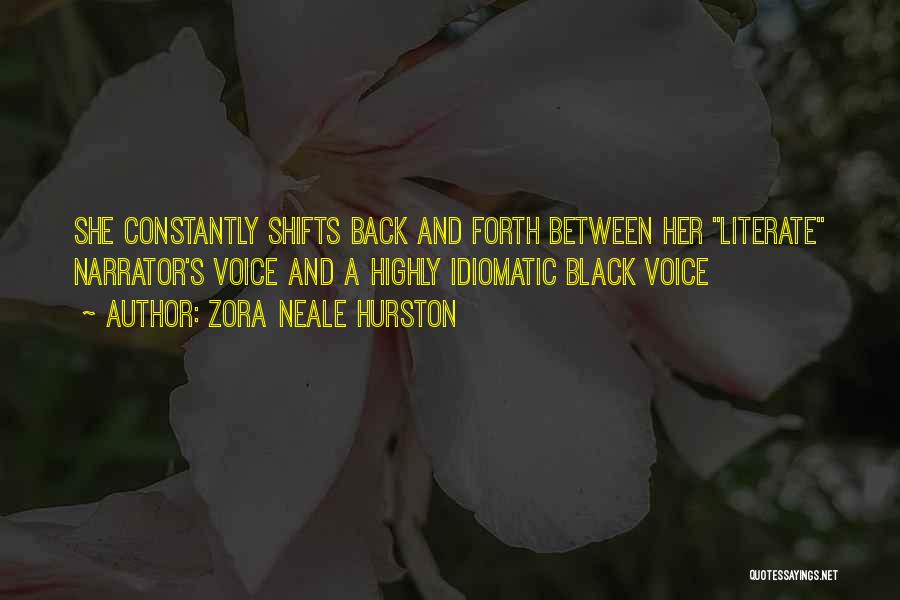 Zora Neale Hurston Quotes: She Constantly Shifts Back And Forth Between Her Literate Narrator's Voice And A Highly Idiomatic Black Voice