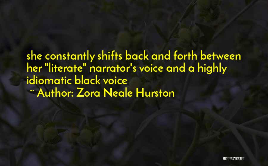 Zora Neale Hurston Quotes: She Constantly Shifts Back And Forth Between Her Literate Narrator's Voice And A Highly Idiomatic Black Voice