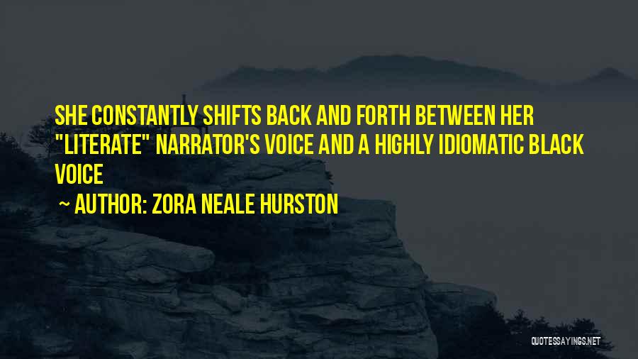 Zora Neale Hurston Quotes: She Constantly Shifts Back And Forth Between Her Literate Narrator's Voice And A Highly Idiomatic Black Voice