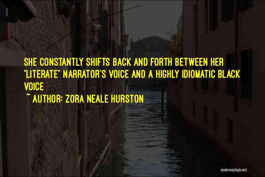 Zora Neale Hurston Quotes: She Constantly Shifts Back And Forth Between Her Literate Narrator's Voice And A Highly Idiomatic Black Voice