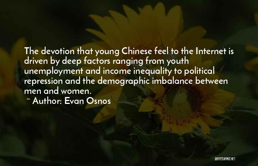 Evan Osnos Quotes: The Devotion That Young Chinese Feel To The Internet Is Driven By Deep Factors Ranging From Youth Unemployment And Income