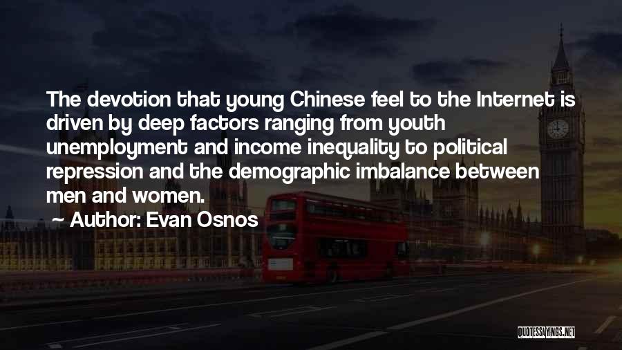 Evan Osnos Quotes: The Devotion That Young Chinese Feel To The Internet Is Driven By Deep Factors Ranging From Youth Unemployment And Income