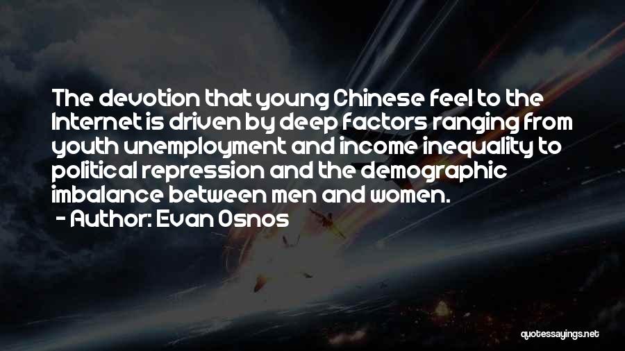 Evan Osnos Quotes: The Devotion That Young Chinese Feel To The Internet Is Driven By Deep Factors Ranging From Youth Unemployment And Income