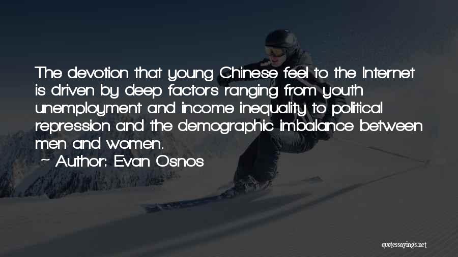 Evan Osnos Quotes: The Devotion That Young Chinese Feel To The Internet Is Driven By Deep Factors Ranging From Youth Unemployment And Income