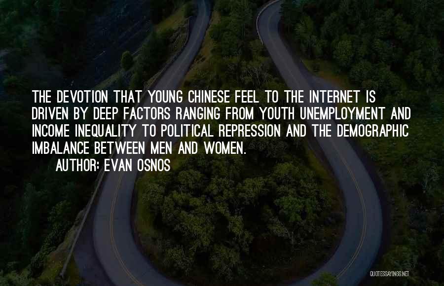 Evan Osnos Quotes: The Devotion That Young Chinese Feel To The Internet Is Driven By Deep Factors Ranging From Youth Unemployment And Income