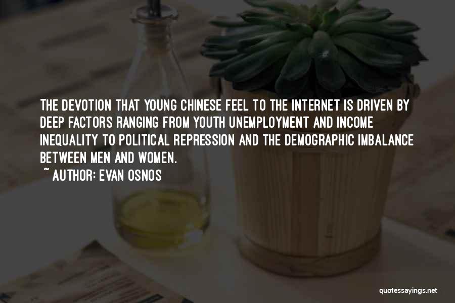 Evan Osnos Quotes: The Devotion That Young Chinese Feel To The Internet Is Driven By Deep Factors Ranging From Youth Unemployment And Income