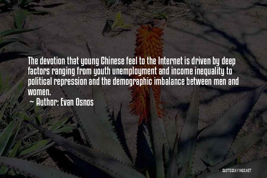 Evan Osnos Quotes: The Devotion That Young Chinese Feel To The Internet Is Driven By Deep Factors Ranging From Youth Unemployment And Income