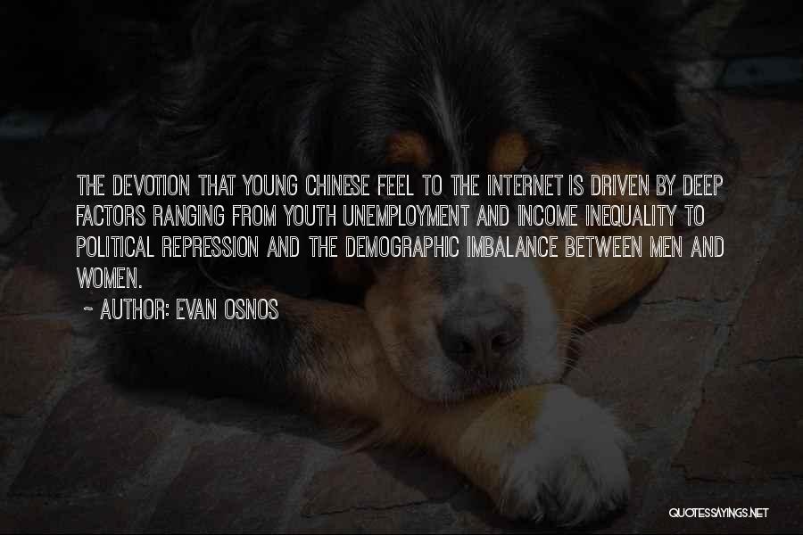 Evan Osnos Quotes: The Devotion That Young Chinese Feel To The Internet Is Driven By Deep Factors Ranging From Youth Unemployment And Income