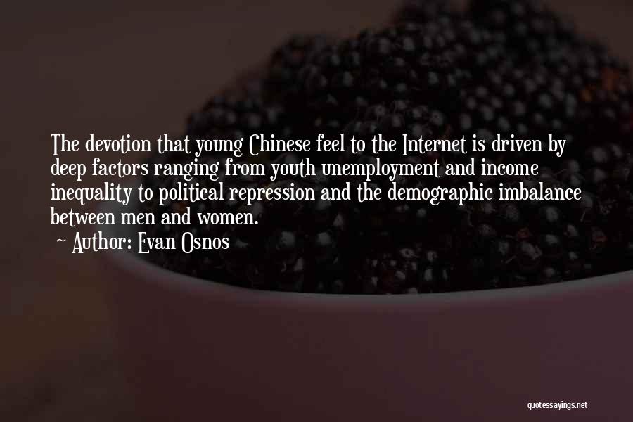 Evan Osnos Quotes: The Devotion That Young Chinese Feel To The Internet Is Driven By Deep Factors Ranging From Youth Unemployment And Income