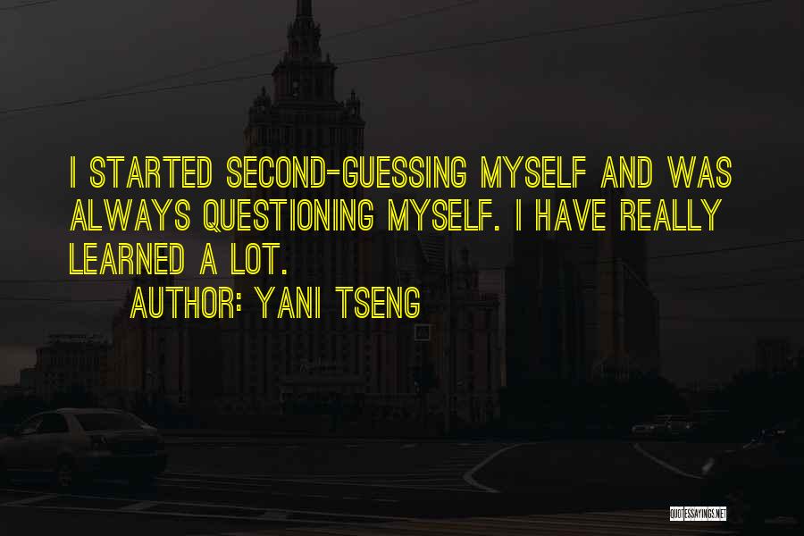 Yani Tseng Quotes: I Started Second-guessing Myself And Was Always Questioning Myself. I Have Really Learned A Lot.