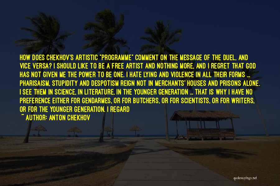 Anton Chekhov Quotes: How Does Chekhov's Artistic Programme Comment On The Message Of The Duel, And Vice Versa? I Should Like To Be