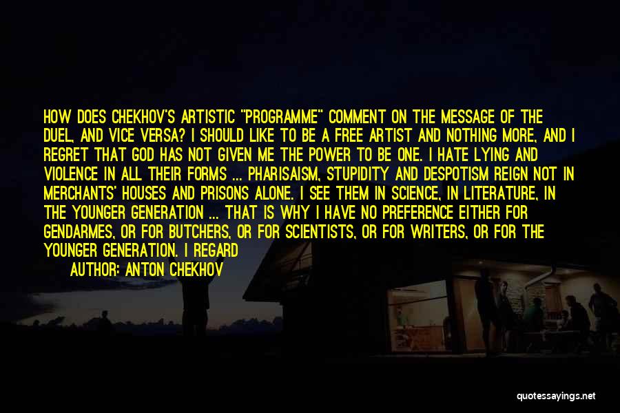 Anton Chekhov Quotes: How Does Chekhov's Artistic Programme Comment On The Message Of The Duel, And Vice Versa? I Should Like To Be