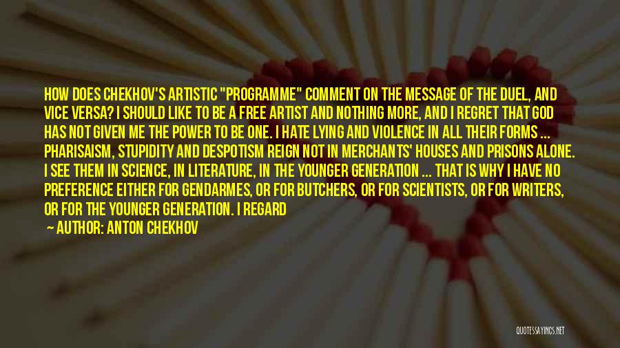 Anton Chekhov Quotes: How Does Chekhov's Artistic Programme Comment On The Message Of The Duel, And Vice Versa? I Should Like To Be