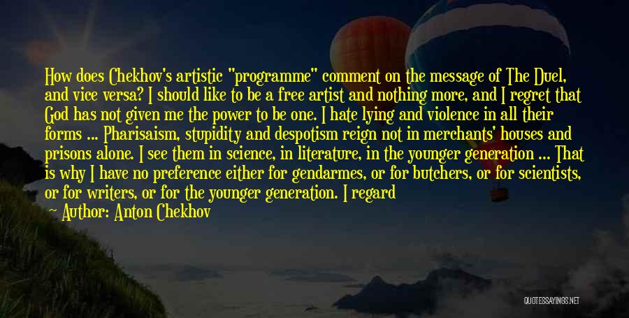 Anton Chekhov Quotes: How Does Chekhov's Artistic Programme Comment On The Message Of The Duel, And Vice Versa? I Should Like To Be