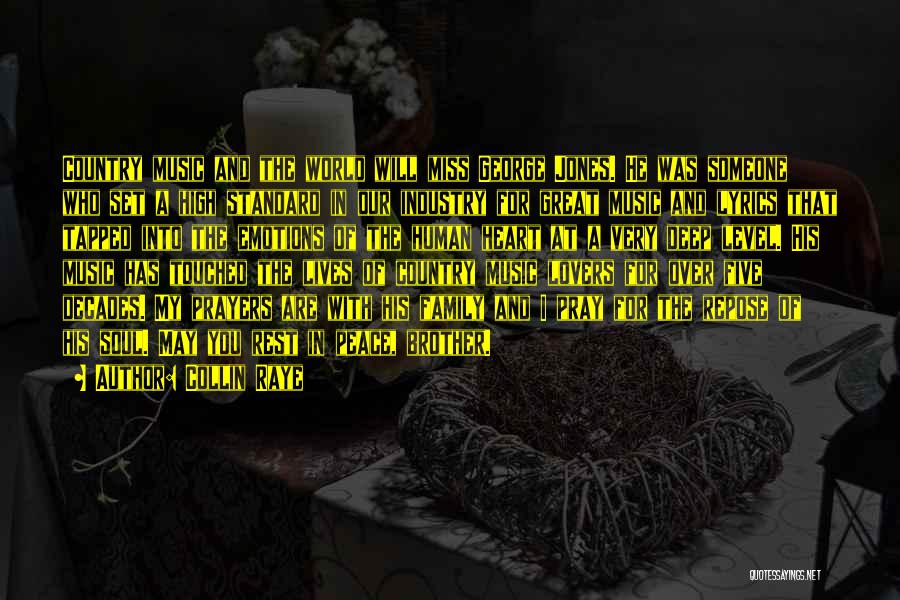 Collin Raye Quotes: Country Music And The World Will Miss George Jones. He Was Someone Who Set A High Standard In Our Industry