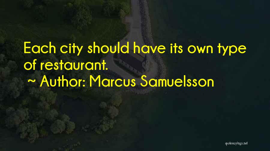 Marcus Samuelsson Quotes: Each City Should Have Its Own Type Of Restaurant.