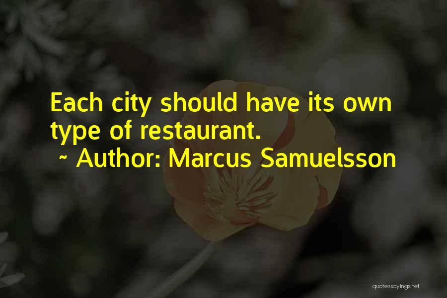Marcus Samuelsson Quotes: Each City Should Have Its Own Type Of Restaurant.