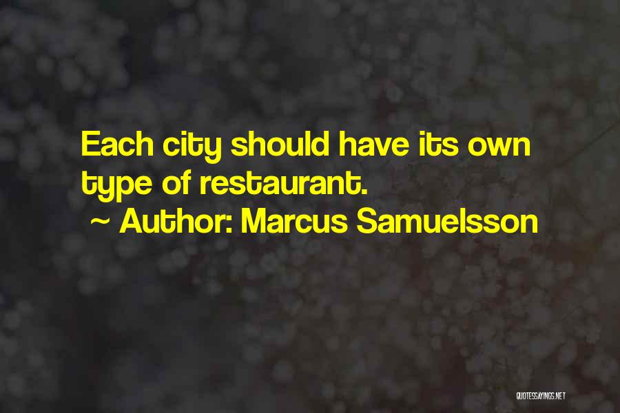 Marcus Samuelsson Quotes: Each City Should Have Its Own Type Of Restaurant.