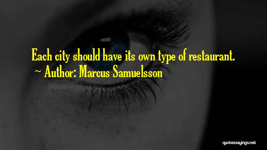 Marcus Samuelsson Quotes: Each City Should Have Its Own Type Of Restaurant.