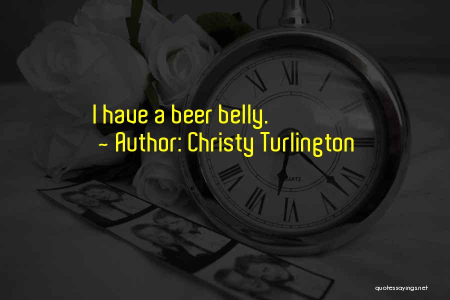 Christy Turlington Quotes: I Have A Beer Belly.