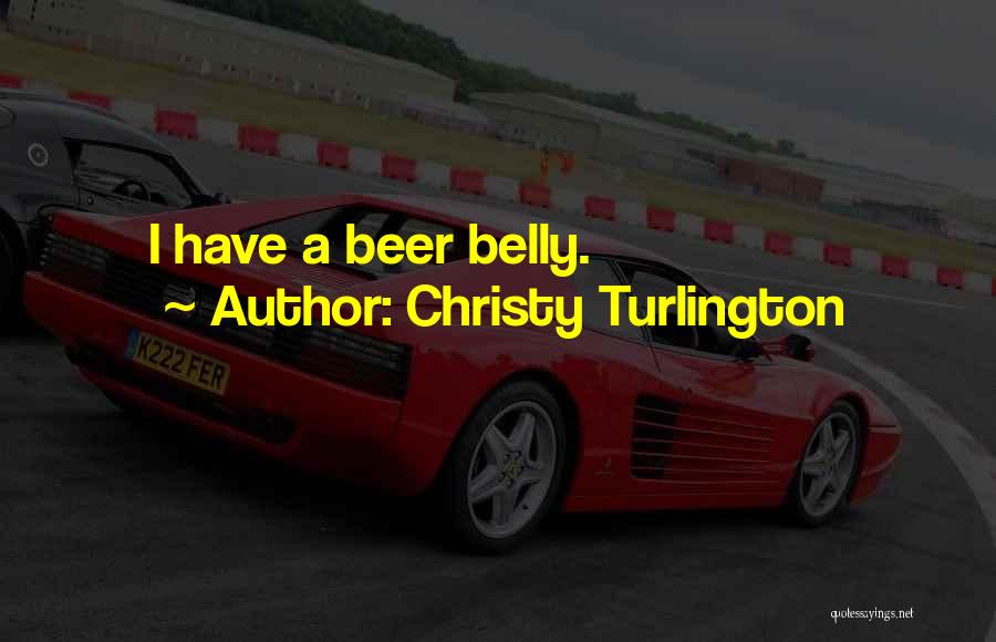 Christy Turlington Quotes: I Have A Beer Belly.