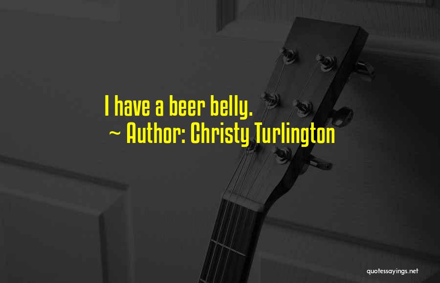 Christy Turlington Quotes: I Have A Beer Belly.