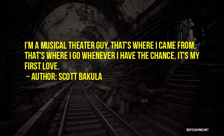 Scott Bakula Quotes: I'm A Musical Theater Guy. That's Where I Came From. That's Where I Go Whenever I Have The Chance. It's