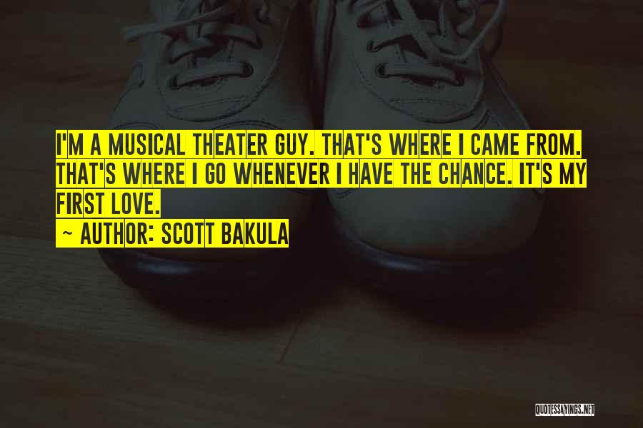 Scott Bakula Quotes: I'm A Musical Theater Guy. That's Where I Came From. That's Where I Go Whenever I Have The Chance. It's