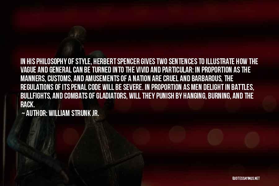 William Strunk Jr. Quotes: In His Philosophy Of Style, Herbert Spencer Gives Two Sentences To Illustrate How The Vague And General Can Be Turned