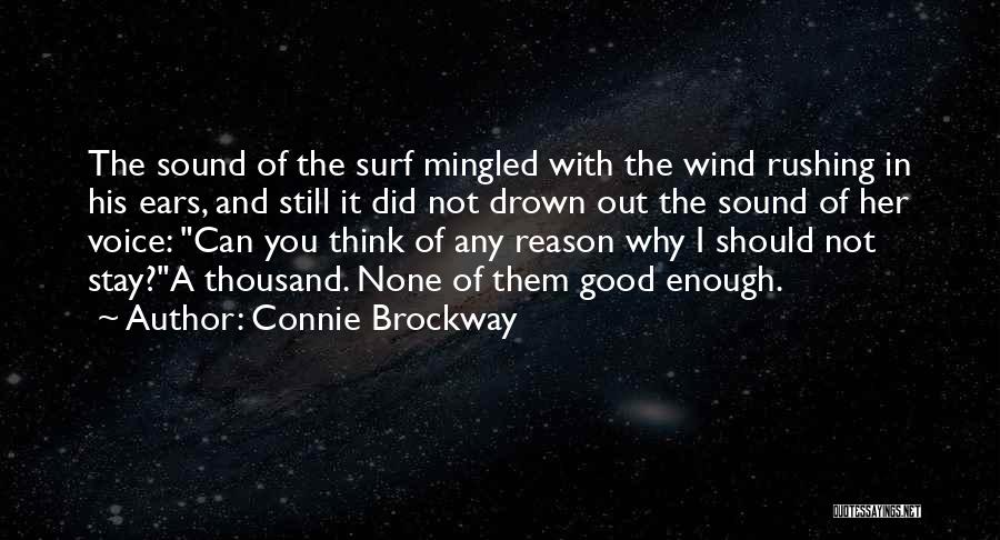 Connie Brockway Quotes: The Sound Of The Surf Mingled With The Wind Rushing In His Ears, And Still It Did Not Drown Out