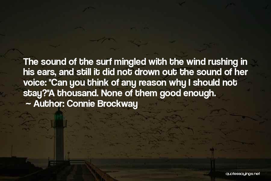 Connie Brockway Quotes: The Sound Of The Surf Mingled With The Wind Rushing In His Ears, And Still It Did Not Drown Out