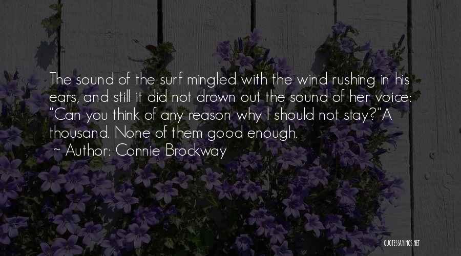 Connie Brockway Quotes: The Sound Of The Surf Mingled With The Wind Rushing In His Ears, And Still It Did Not Drown Out