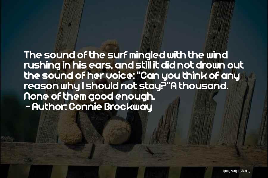 Connie Brockway Quotes: The Sound Of The Surf Mingled With The Wind Rushing In His Ears, And Still It Did Not Drown Out