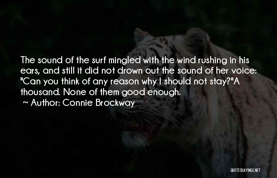 Connie Brockway Quotes: The Sound Of The Surf Mingled With The Wind Rushing In His Ears, And Still It Did Not Drown Out