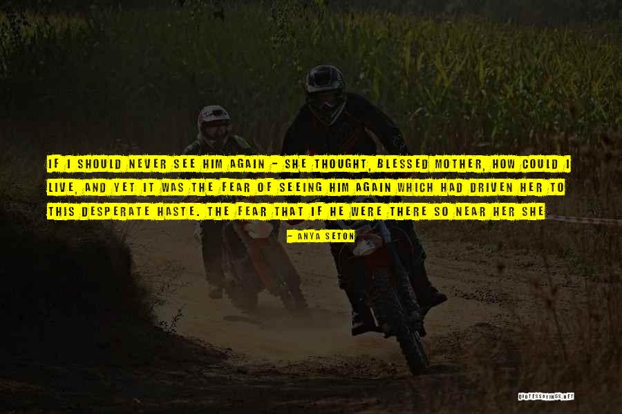3525 Normandy Quotes By Anya Seton 3525 Normandy Quotes By Anya Seton