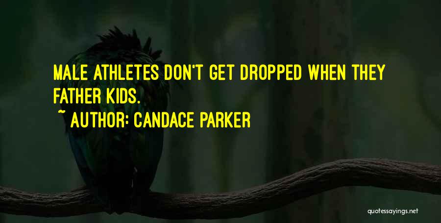 Candace Parker Quotes: Male Athletes Don't Get Dropped When They Father Kids.