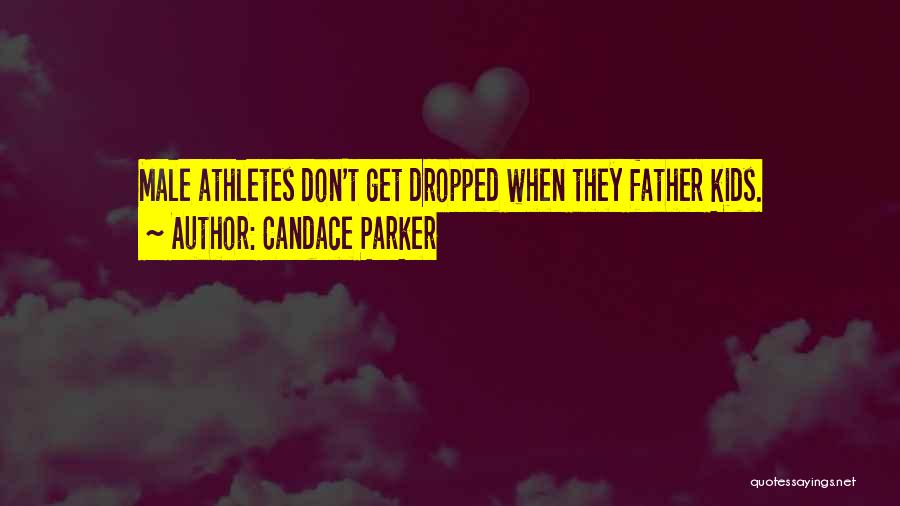 Candace Parker Quotes: Male Athletes Don't Get Dropped When They Father Kids.