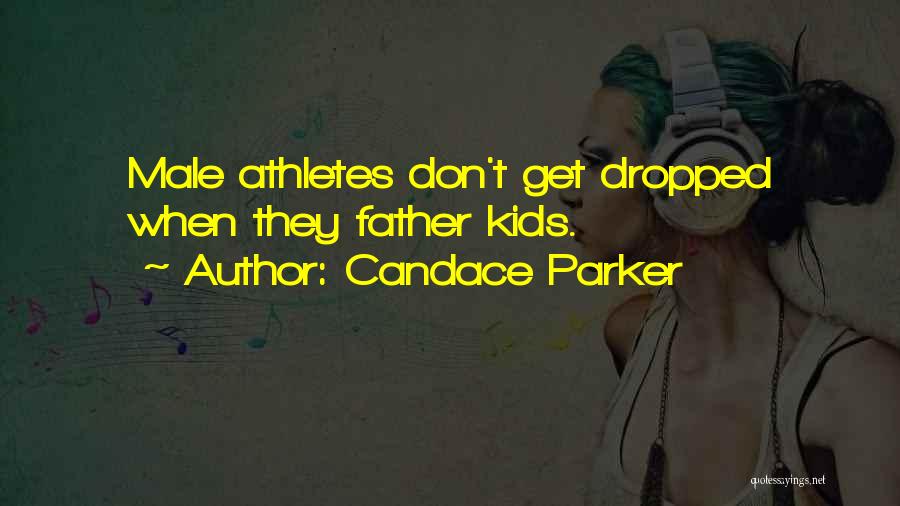 Candace Parker Quotes: Male Athletes Don't Get Dropped When They Father Kids.